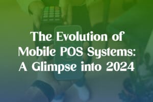 the evolution of mobile POS Systems