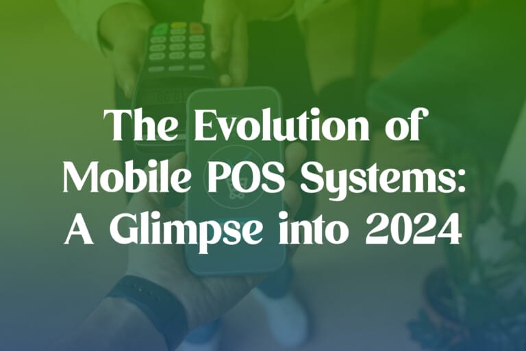 The Evolution of Mobile POS Systems: A Glimpse into 2024