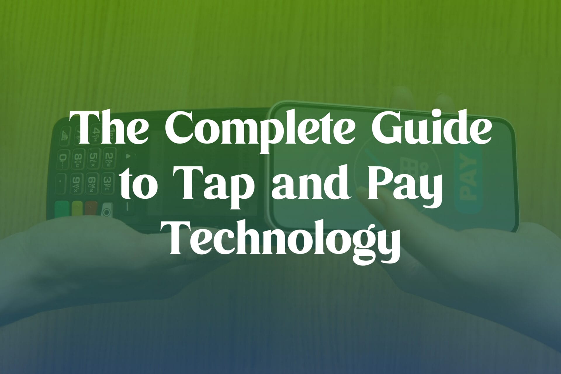 the complete guide to tap and pay technology